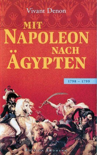 Vivant Denon - Mit Napoleon nach Ägypten: 1798 - 1799 - Preis vom 11.10.2026 03:10:56 h
