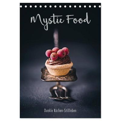 Mystic Food Dunkle Küchen-Stillleben (Tischkalender 2027 DIN A5 hoch), CALVENDO Monatskalender