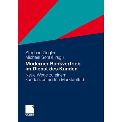 Moderner Bankvertrieb im Dienst des Kunden, Gebundene Ausgabe von Stephan Ziegler,Michael Sohl, Betriebswirtschaftlicher Verlag Gabler,