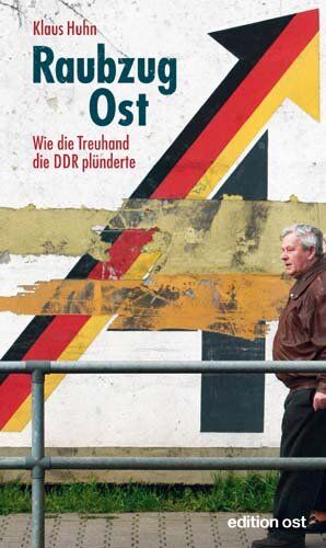Klaus Hühn - Raubzug Ost: Wie die Treuhand die DDR plünderte - Preis vom 12.10.2026 11:37:12 h