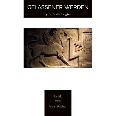 Gelassener werden, Taschenbuch von Petra Lötschert, Tredition, 978-3-7497-4409-1
