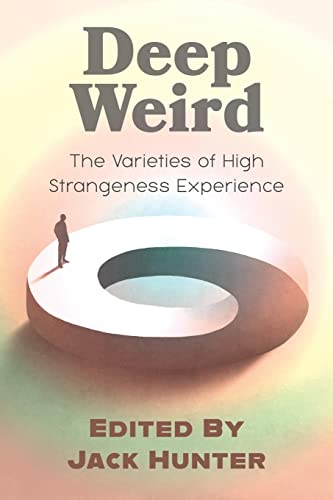 Jack Hunter - Deep Weird: The Varieties of High Strangeness Experience - Preis vom 10.10.2026 11:48:34 h