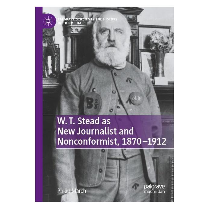 Springer W. T. Stead as New Journalist and Nonconformist, 1870-1912 (Englisch, Hardcover, Philip March) (60795724)