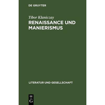 Renaissance und Manierismus, Gebundene Ausgabe von Tibor Klaniczay, De Gruyter, 978-3-11-257475-1