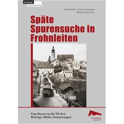 Späte Spurensuche in Frohnleiten. Vom Kurort in der NS-Zeit, Fachbücher von Edda Engelke, Gudrun Schmidinger, Hildegard Zink