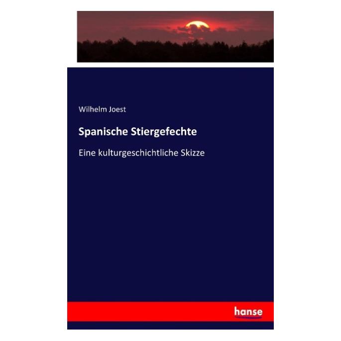 Hansebooks Spanische Stiergefechte (Deutsch, Softcover, Wilhelm Joest) (55844358)