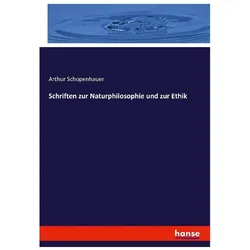 Schriften zur Naturphilosophie und zur Ethik, Fachbücher von Arthur Schopenhauer