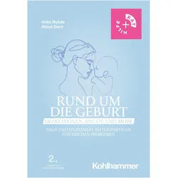 Rund um die Geburt: Depressionen, Ängste und mehr, Ratgeber von Anke Rohde, Almut Dorn