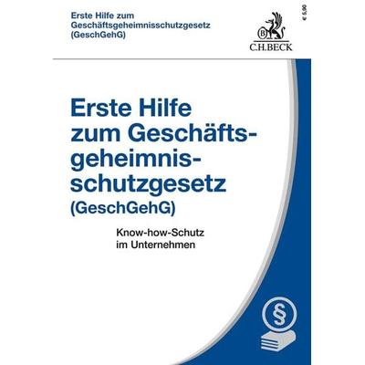 Erste Hilfe zum Geschäftsgeheimnisschutzgesetz (GeschGehG), Taschenbuch von Michael Rath,Paul Schreiner,Sebastian Laoutoumai, C.H. Beck,