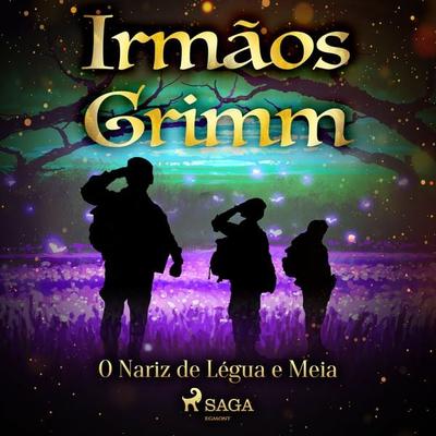 O Nariz de Légua e Meia - The Brothers Grimm, Audio, 9788726778601