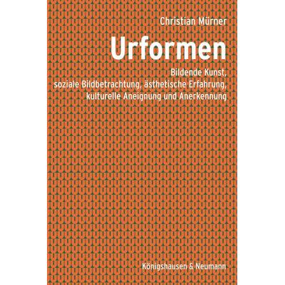 Urformen, Taschenbuch von Christian Mürner, Königshausen u. Neumann, 978-3-8260-9706-5