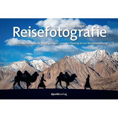 Reisefotografie, Taschenbuch von Thorge Berger, Dpunkt.verlag, 978-3-9888905-3-5