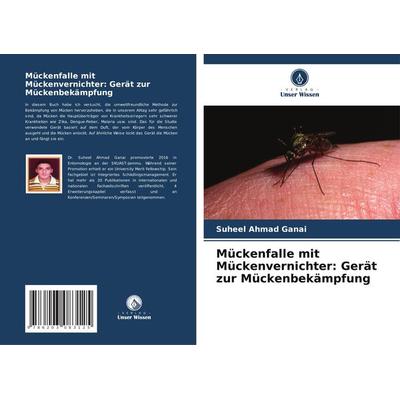 Mückenfalle mit Mückenvernichter: Gerät zur Mückenbekämpfung, Taschenbuch von Suheel Ahmad Ganai, Verlag Unser Wissen, 978-620-3-08312-5