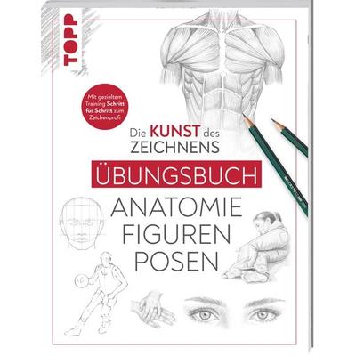 Die Kunst des Zeichnens - Anatomie Figuren Posen Übungsbuch, Taschenbuch von Frechverlag, Frechverlag GmbH, 978-3-7724-4767-9