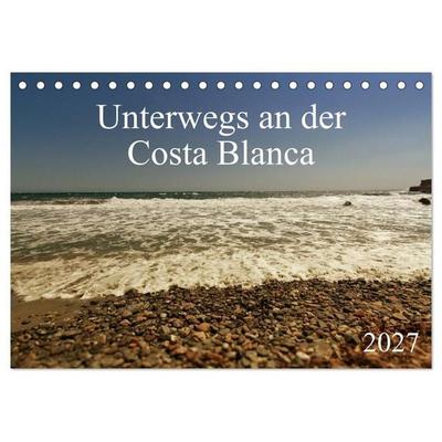 Unterwegs an der Costa Blanca (Tischkalender 2027 DIN A5 quer), CALVENDO Monatskalender