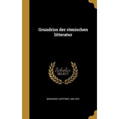 Grundriss der römischen litteratur, Gebundene Ausgabe von , Creative Media Partners, LLC, 978-1-363-20866-1