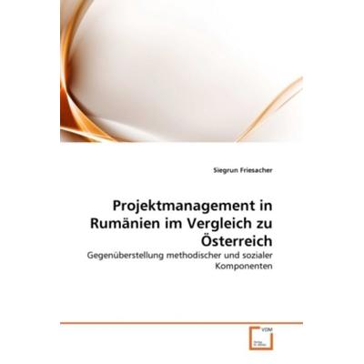 Friesacher, S: Projektmanagement in Rumänien im Vergleich zu, Taschenbuch von Siegrun Friesacher, VDM, 978-3-639-29285-5
