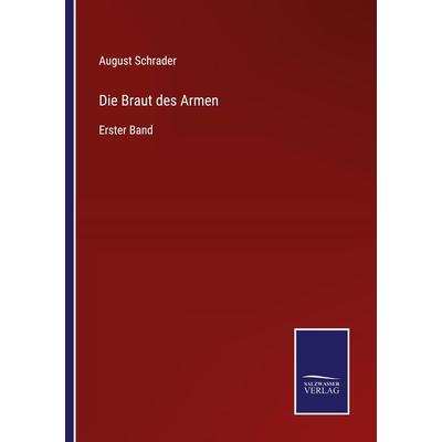 Die Braut des Armen, Taschenbuch von August Schrader, BoD - Books on Demand, 978-3-7525-9730-1