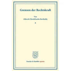 Grenzen der Rechtskraft., Fachbücher von Albrecht Mendelssohn Bartholdy