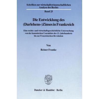 Die Entwicklung des (Darlehens-)Zinses in Frankreich., Taschenbuch von Reiner Franke, Duncker & Humblot, 978-3-428-08601-6