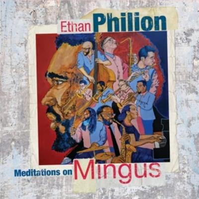 Meditations on Mingus - Ethan Philion, CD