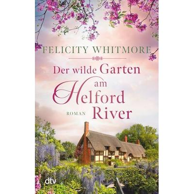 Der wilde Garten am Helford River, Taschenbuch von Felicity Whitmore, dtv, 978-3-423-21848-1