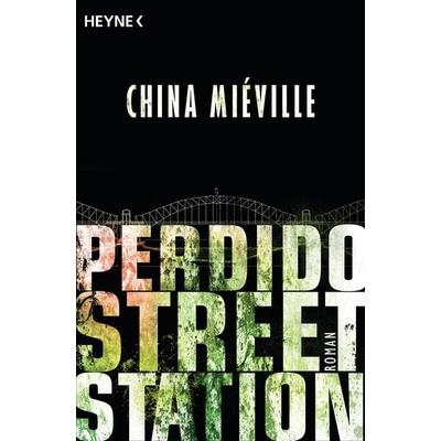 Perdido Street Station, Taschenbuch von China Mieville, Heyne, 978-3-453-31539-6