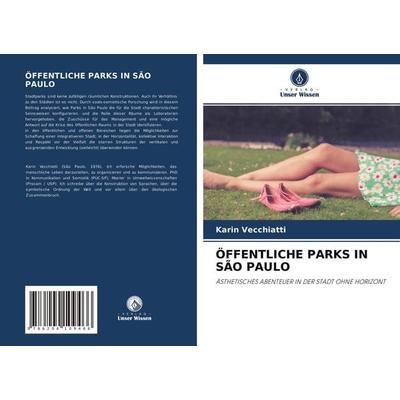 Öffentliche Parks in São Paulo, Taschenbuch von Karin Vecchiatti, Verlag Unser Wissen, 978-620-4-10946-6