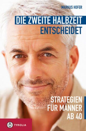 Markus Hofer - Die zweite Halbzeit entscheidet: Strategien für Männer ab 40 - Preis vom 11.10.2026 15:43:13 h