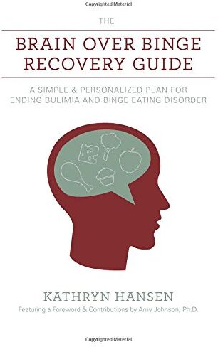 Kathryn Hansen - The Brain over Binge Recovery Guide: A Simple and Personalized Plan for Ending Bulimia and Binge Eating Disorder - Preis vom 30.09.2026 09:01:18 h