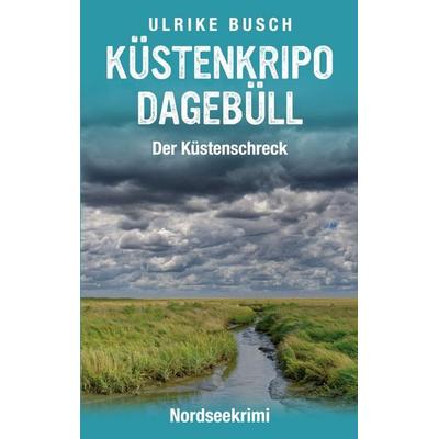 Küstenkripo Dagebüll - Der Küstenschreck, Taschenbuch von Ulrike Busch, BoD – Books on Demand, 978-3-695-72680-6