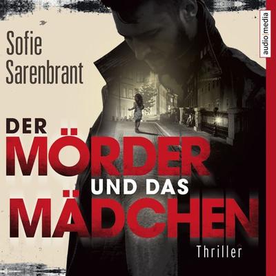Der Mörder und das Mädchen - Sofie Sarenbrant, Audio, 9783956397790