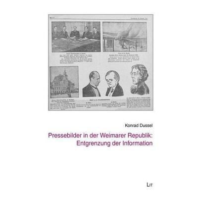 Dussel, K: Pressebilder in der Weimarer Republik, Gebundene Ausgabe von Konrad Dussel, Lit Verlag, 978-3-643-11791-5