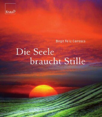 Carrasco, Birgit Feliz - Die Seele braucht Stille - Preis vom 30.09.2026 22:30:23 h