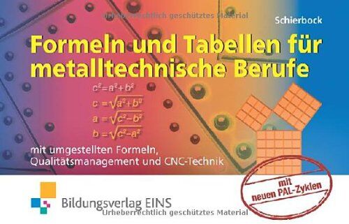 Peter Schierbock - Formeln und Tabellen für metalltechnische Berufe. Mit umgestellten Formeln, Qualitätsmanagement und CNC-Technik - Preis vom 07.10.2026 11:45:10 h