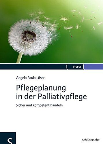 Löser, Angela P. - Pflegeplanung in der Palliativpflege: Sicher und kompetent handeln - Preis vom 13.10.2026 11:25:28 h