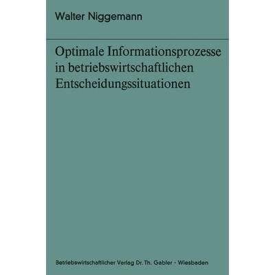 Optimale Informationsprozesse in betriebswirtschaftlichen Entscheidungssituationen, Taschenbuch von Walter Niggemann, Betriebswirtschaftlicher Verlag