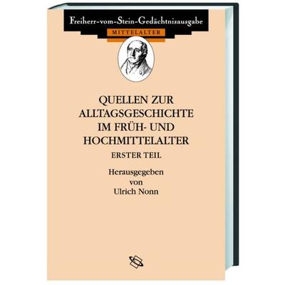Quellen zum Alltag im Früh- und Hochmittelalter I, Gebundene Ausgabe von Ulrich Nonn, Wbg Academic in Herder, 978-3-534-03158-0