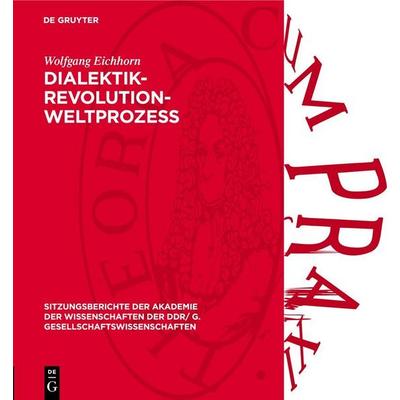 Dialektik-Revolution-Weltprozeß, Gebundene Ausgabe von Wolfgang Eichhorn, De Gruyter, 978-3-11-277190-7