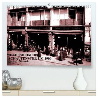 Hildesheimer Schaufenster um 1900 (hochwertiger Premium Wandkalender 2027 DIN A2 quer), Kunstdruck in Hochglanz
