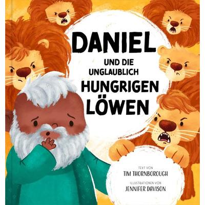 Daniel und die unglaublich hungrigen Löwen, Gebundene Ausgabe von Tim Thornborough, Verbum Medien, 978-3-9866510-4-6