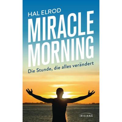 Miracle Morning, Taschenbuch von Hal Elrod, Irisiana