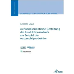 Aufwandsorientierte Gestaltung des Produktionsanlaufs am Beispiel der Automobilproduktion, Fachbücher von Andreas Maue