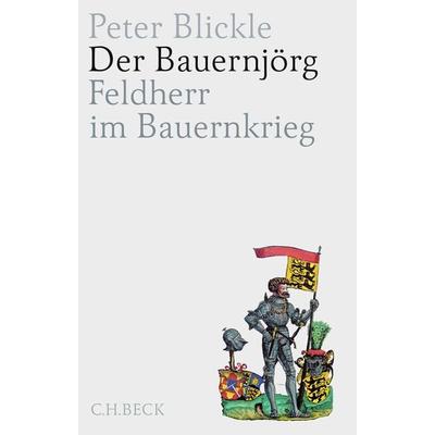 Der Bauernjörg, Taschenbuch von Peter Blickle, C.H. Beck, 978-3-406-79177-2