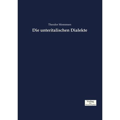 Die unteritalischen Dialekte, Taschenbuch von Theodor Mommsen, Verlag der Wissenschaften, 978-3-95700-815-2