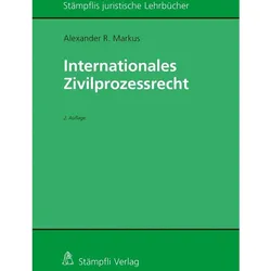 Internationales Zivilprozessrecht, Fachbücher von Alexander R. Markus