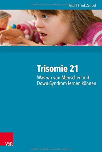 André Frank Zimpel - Trisomie 21 - Was wir von Menschen mit Down-Syndrom lernen können: 2000 Personen und ihre neuropsychologischen Befunde - Preis vom 09.10.2026 07:28:09 h
