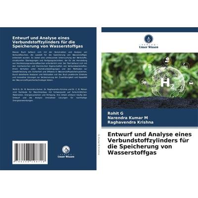 Entwurf und Analyse eines Verbundstoffzylinders für die Speicherung von Wasserstoffgas, Taschenbuch von Rohit G.,Narendra Kumar M.,Raghavendra