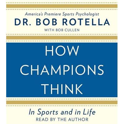 How Champions Think - Bob Rotella, CD, 9781442376298