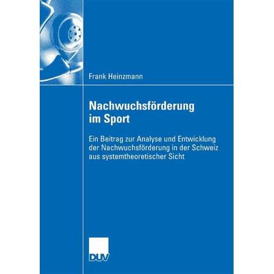 Nachwuchsförderung im Sport, Taschenbuch von Frank Heinzmann, Deutscher Universitätsverlag, 978-3-8350-0950-9